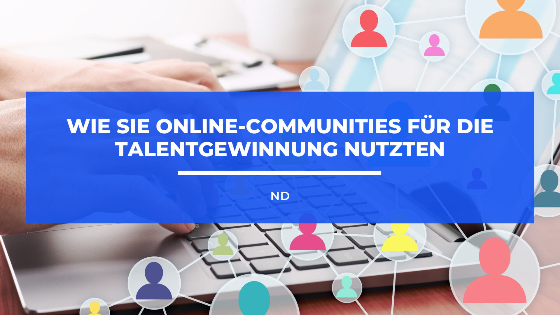 Wie Sie Online-Communities für die Talentgewinnung nutzten